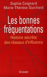 Sophie Coignard, Marie-Thérèse Guichard, "Les bonnes fréquentations: Histoire secrète des réseaux d'influence"