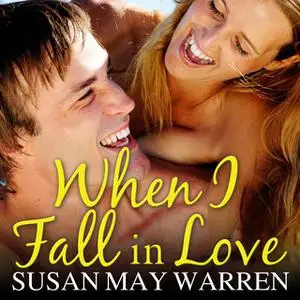 «When I Fall in Love» by Susan May Warren