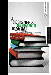A Designer's Research Manual: Succeed in Design by Knowing Your Clients And What They Really Need (Repost)