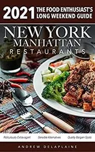 2021 New York / Manhattan Restaurants - The Food Enthusiast's Long Weekend Guide