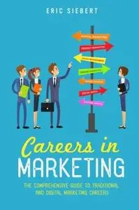 Careers in Marketing: The Comprehensive Guide to Traditional and Digital Marketing Careers (repost)