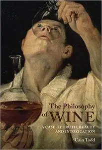 The Philosophy of Wine: A Case of Truth, Beauty and Intoxication