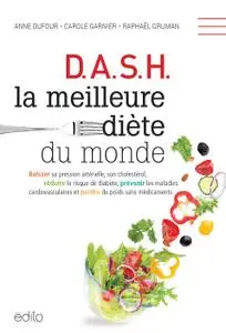 Anne Dufour, Carole Garnier, Raphaël Gruman, "D.A.S.H. La meilleure diète du monde" (repost)