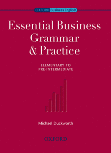 Oxford Business English • Essential Business Grammar and Practice • Elementary to Pre-Intermediate (Teacher's Edition)