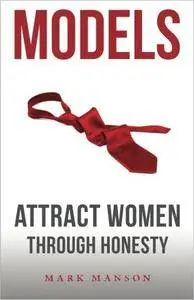 Models: Attract Women Through Honesty [Repost]