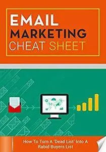 Email Marketing Cheat Sheet: A Step-by-Step Guide to the Best Techniques that Empowers Email Marketing Success