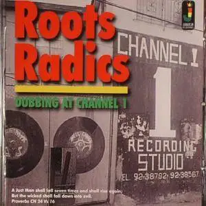 Roots Radics - Dubbing At Channel 1 (2017)