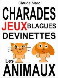 Claude Marc, "Charades et devinettes sur les animaux : Jeux et blagues pour enfants"