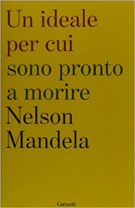 Un ideale per cui sono pronto a morire - Nelson Mandela