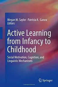 Active Learning from Infancy to Childhood: Social Motivation, Cognition, and Linguistic Mechanisms