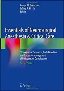 Essentials of Neurosurgical Anesthesia & Critical Care: Strategies for Prevention, Early Detection, and Successful Manag Ed 2