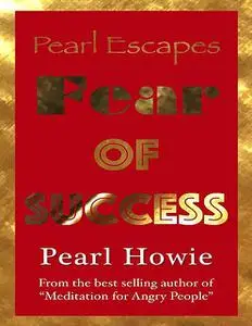 «Pearl Escapes Fear of Success» by Pearl Howie
