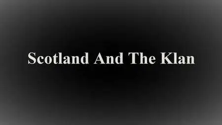 History Channel - Scotland and the Klan (2016)