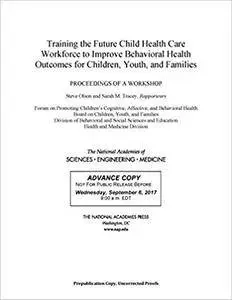 Training the Future Child Health Care Workforce to Improve Behavioral Health Outcomes for Children, Youth, and Families: Procee