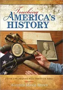 Touching America's History: From the Pequot War Through WWII