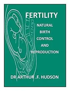 FERTILITY : Natural Birth Control, and Reproductive Health