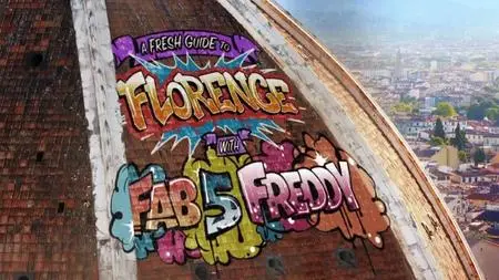 BBC - A Fresh Guide to Florence with Fab 5 Freddy (2019)