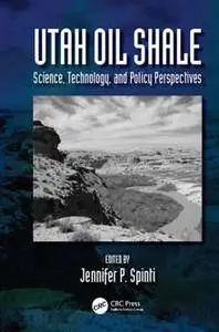 Utah Oil Shale : Science, Technology, and Policy Perspectives