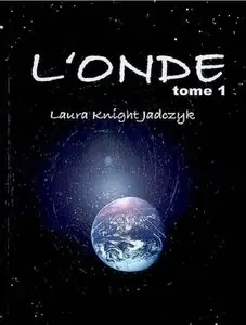 Laura Knight-Jadczyk, "L'Onde", tome I