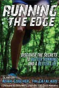 Running the Edge: Discovering the Secrets to Better Running and a Better Life