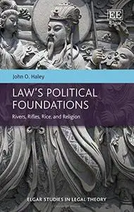Law’s Political Foundations: Rivers, Rifles, Rice, and Religion