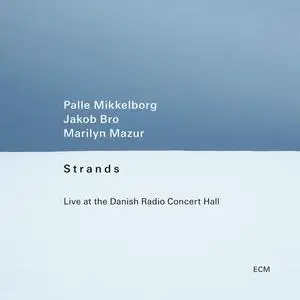 Palle Mikkelborg, Jakob Bro & Marilyn Mazur - Strands: Live at the Danish Radio Concert Hall (2023)