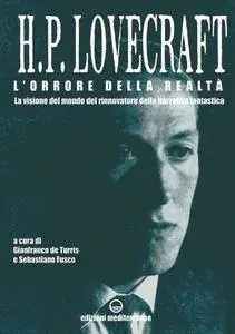 H.P. Lovecraft - L'orrore della realtà. La visione del mondo del rinnovatore della narrativa fantastica