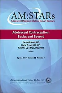 AMSTARs Adolescent Contraception Basics and Beyond Adolescent Medicine State of the Art Reviews