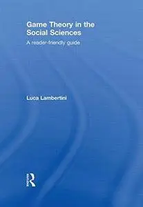 Game Theory in the Social Sciences: A Reader-friendly Guide (Repost)