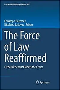 The Force of Law Reaffirmed: Frederick Schauer Meets the Critics (Repost)