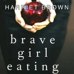 Brave Girl Eating: A Family's Struggle with An [Audiobook]