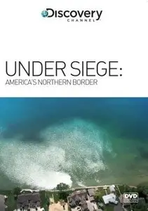 Discovery Channel - Under Siege: America's Northern Border (2014)