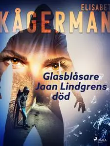 «Glasblåsare Jaan Lindgrens död» by Elisabet Kågerman