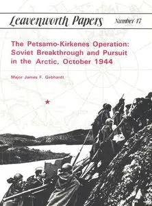 The Petsamo-Kirkenes Operation (Leavenworth Papers No. 17 - Repost)