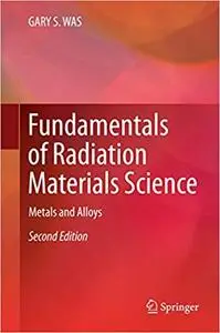 Fundamentals of Radiation Materials Science: Metals and Alloys (Repost)