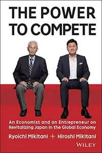 The Power to Compete: An Economist and an Entrepreneur on Revitalizing Japan in the Global Economy (repost)