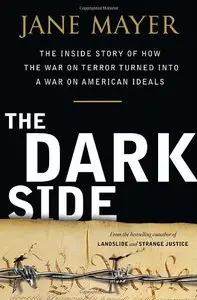 The Dark Side: The Inside Story of How The War on Terror Turned into a War on American Ideals (repost)