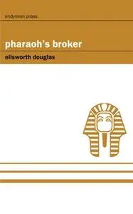 «Pharaoh's Broker» by Ellsworth Douglas