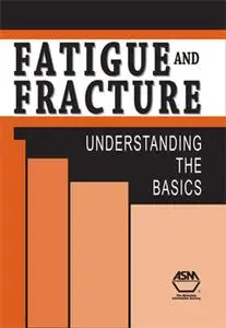 Fatigue and Fracture: Understanding the Basics