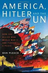 America, Hitler and the UN: How the Allies Won World War II and Forged Peace (repost)