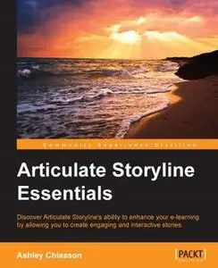 «Articulate Storyline Essentials» by Ashley Chiasson