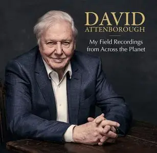 David Attenborough - My Field Recordings from Across the Planet (2018)