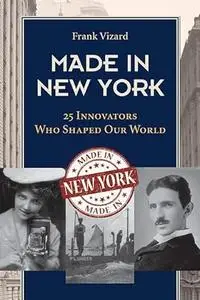 Made in New York: 25 Innovators Who Shaped Our World (Excelsior Editions)