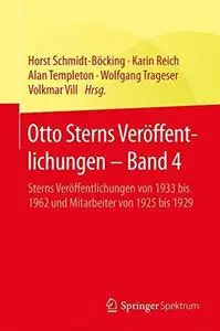 Otto Sterns Veröffentlichungen - Band 4: Sterns Veröffentlichungen von 1933 bis 1962 und Mitarbeiter von 1925 bis 1929 (Repost)