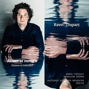 Robin Ticciati, Deutsches Symphonie-Orchester Berlin - Ravel, Duparc: Aimer et mourir - Danses et mélodies (2018)