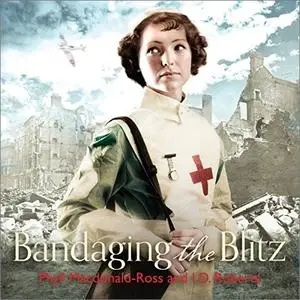 Bandaging the Blitz [Audiobook]