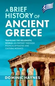 A Brief History of Ancient Greece: Traveling the Hellenistic World