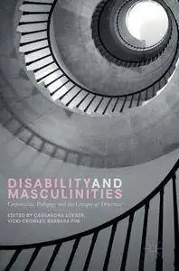 Disability and Masculinities: Corporeality, Pedagogy and the Critique of Otherness [Repost]