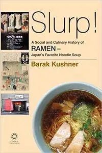Slurp! a Social and Culinary History of Ramen - Japan's Favorite Noodle Soup