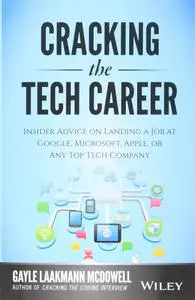 Cracking the Tech Career: Insider Advice on Landing a Job at Google, Microsoft, Apple, or any Top Tech Company (Repost)